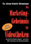Das Marketing-Geheimnis fur Videotheken : Wie Sie Ihren Gewinn steigern - auch ohne BWL-Kenntnisse oder Marketingbudget