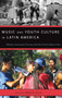 Music and Youth Culture in Latin America : Identity Construction Processes from New York to Buenos Aires by Pablo Vila - Hardback