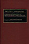 Parsifal on Record : A Discography of Complete Recordings, Selections, and Excerpts of Wagner's Music Drama by Jonathan Brown - Hardback