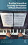 Brazilian Research on Creativity Development in Musical Interaction by Rosane Cardoso de Araujo - Hardback