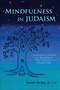 Mindfulness in Judaism : Comparing Jewish with Buddhist Teachings on Awakening
