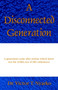 A Disconnected Generation
