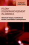 Felony Disenfranchisement in America : Historical Origins, Institutional Racism, and Modern Consequences