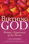 Birthing God : Women'S Experiences of the Divine