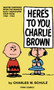 Peanuts: Here's to You Charlie Brown by Charles M. Schulz - Paperback