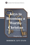 Keys to Becoming a Worthy Christian : Discovering Traits of a Successful Christian