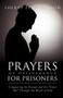 Prayers of Deliverance for Prisoners Conquering the Enemy and the "Inner Me" Through the Word of God