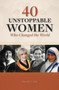 40 Unstoppable Women Who Changed the World