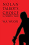 Nolan Talbot's Choice : (A Woeful Tale)