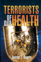 Terrorists of Our Health