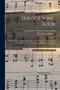 Service Song Book : Prepared for the Men of the Army and Navy by the International Committee of the Young Men's Christian Associations by Young Men's Christian Associations - Paperback