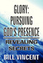 Glory : Pursuing God's Presence