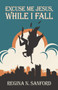 Excuse Me Jesus, While I Fall