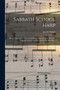 Sabbath School Harp : Being a Selection of Tunes and Hymns, Adapted to the Wants of Sabbath Schools, Families, and Social Meetings / by Lowell 1792-1872 Mason - Paperback