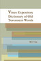 Vines Expository Dictionary of Old Testament Words