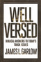 Well Versed : Biblical Answers to Today's Tough Issues