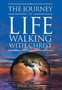 The Journey of Life Walking with Christ The Journey of Life Walking with Christ