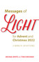 Messages of Light for Advent and Christmas 2022 : 3-Minute Devotions Messages of Light for Advent and Christmas 2022 : 3-Minute Devotions