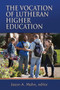 The Vocation of Lutheran Higher Education