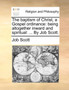 The Baptism of Christ, a Gospel Ordinance : Being Altogether Inward and Spiritual: ... by Job Scott.