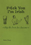 F*ck You, I'm Irish : Why We Irish Are Awesome by Rashers Tierney - Hardback