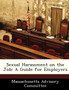 Sexual Harassment on the Job : A Guide for Employers