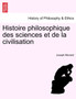 Histoire Philosophique Des Sciences Et de La Civilisation
