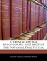 To Renew, Reform, Reinvigorate, and Protect the National Park System.
