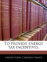 To Provide Energy Tax Incentives.