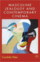 Masculine Jealousy and Contemporary Cinema by C. Yates - Hardback