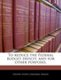 To Reduce the Federal Budget Deficit, and for Other Purposes.
