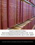 Implementing Recommendations of the 9/11 Commission Act of 2007 Implementing Recommendations of the 9/11 Commission Act of 2007