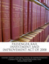 Passenger Rail Investment and Improvement Act of 2008 Passenger Rail Investment and Improvement Act of 2008