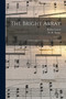 The Bright Array : a New Collection of Sunday School Songs by Robert 1826-1899 Lowry - Paperback