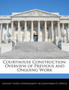 Courthouse Construction : Overview of Previous and Ongoing Work