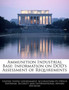 Ammunition Industrial Base : Information on Dod's Assessment of Requirements