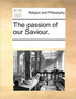 The passion of our Saviour.