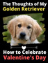 The Thoughts of My Golden Retriever : How to Celebrate Valentine's Day by Brightview Activity Books - Paperback