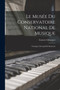 Le Musee Du Conservatoire National De Musique : Catalogue Descriptif Et Raisonne by Gustave Chouquet - Paperback