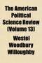 The American Political Science Review (Volume 13)