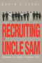 Recruiting for Uncle Sam : Citizenship and Military Manpower Policy