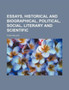 Essays, Historical and Biographical, Political, Social, Literary and Scientific
