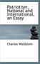 Patriotism, National and International, an Essay