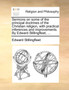 Sermons on Some of the Principal Doctrines of the Christian Religion, with Practical Inferences and Improvements. by Edward Stillingfleet, ...