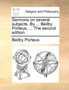 Sermons on Several Subjects. by ... Beilby Porteus, ... the Second Edition.