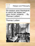 Six Essays Upon Theological, to Which Are Added Two Upon Moral, Subjects. ... by Thomas Ludlam, ...