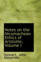Notes on the Nicomachean Ethics of Aristotle, Volume I