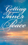 Getting to Your Inner Peace : A 5-step comprehensive guide and journal to regaining your peace through spirituality