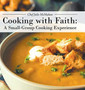 Cooking with Faith : A Small-Group Cooking Experience