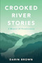 Crooked River Stories : A memoir of perseverance